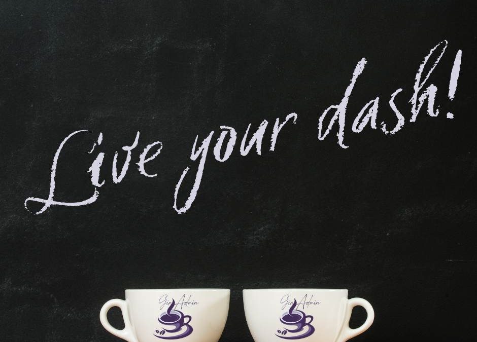Life’s Not a To-Do List: Live Your Dash with Purpose and Passion