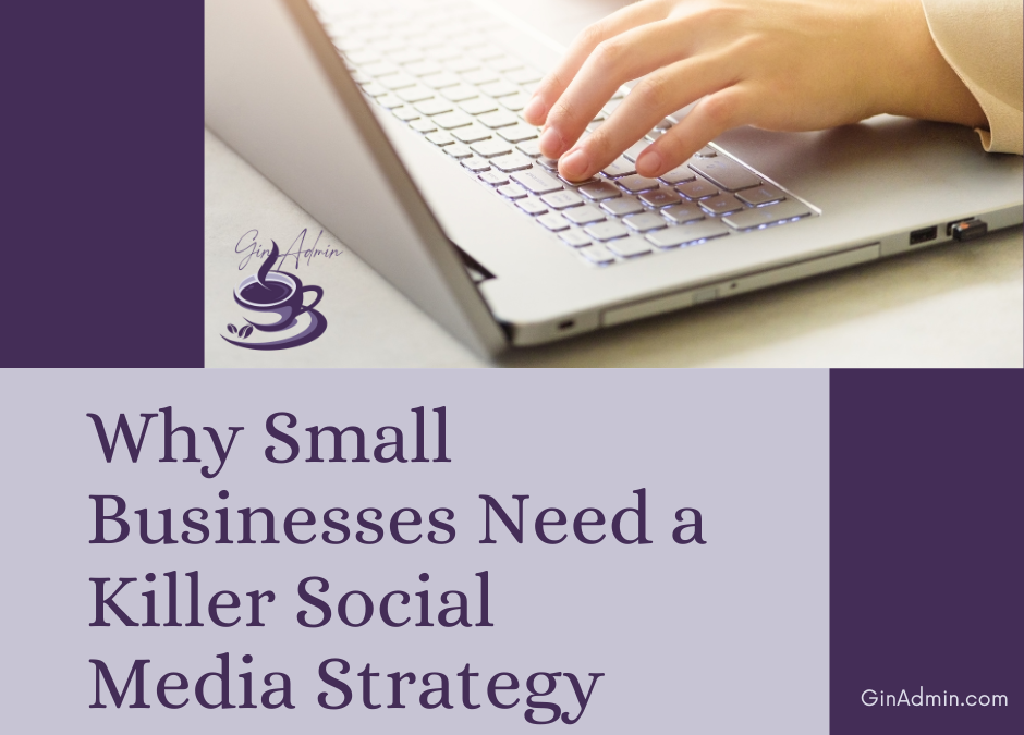 Why Every Small Business Needs a Killer Social Media Strategy