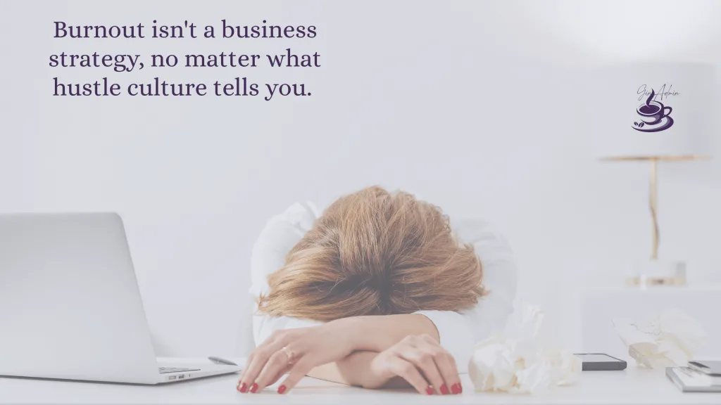Burnout isn't a business strategy, no matter what hustle culture tells you. 