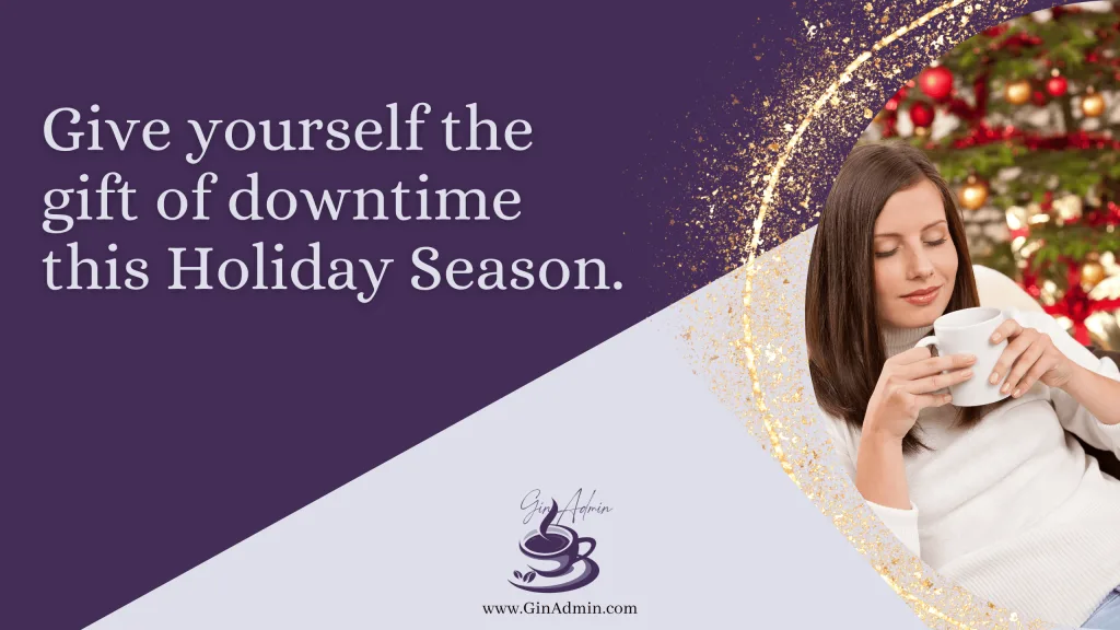 Give yourself the gift of downtime this holiday season.