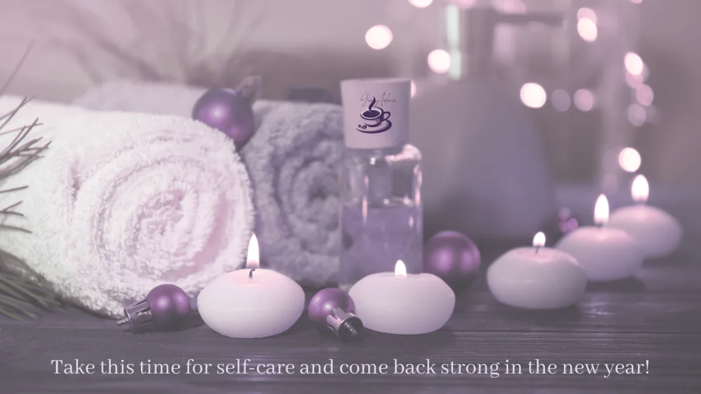 Take this time for self-care and come back strong in the new year!