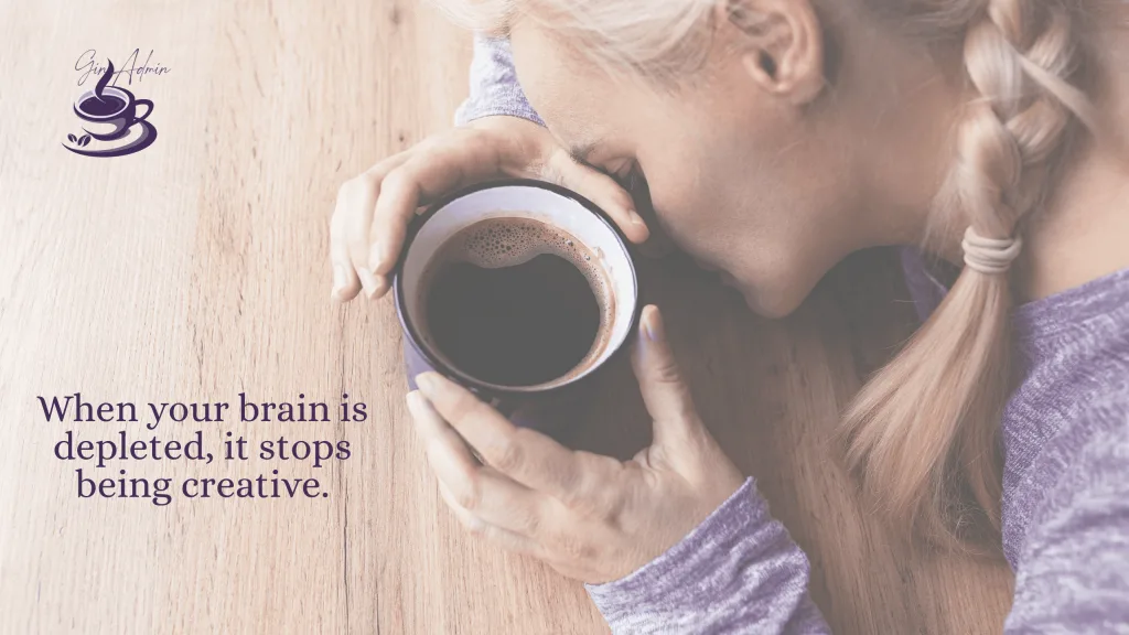 Scheduled rest keeps your brain in creative mode.