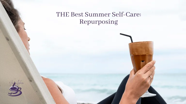 Repurposing is THE summer self-care strategy!